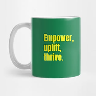 Empower, Uplift, Thrive. Mug